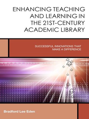 cover image of Enhancing Teaching and Learning in the 21st-Century Academic Library